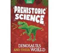 Prehistoric Science: Dinosaurs and their World (Pocket Science)