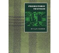 Prehistoric Textiles – Development of Cloth in the Neolithic & Bronze Ages – Princeton Univ Press