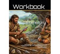 Prehistory Workbook: Reading Comprehension & Vocabualry (Reading Comprehension & Vocabulary Workbook)