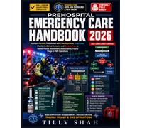 Prehospital Emergency Care Handbook 2026: Illustrated Portable Field Manual with Color Algorithms, Drug Guides, Checklists, Clinical Scenarios, and ... EMS Operations (ILLUSTRATED PRCATICAL GUIDES)