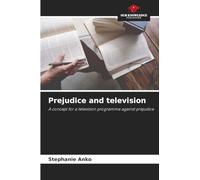 Prejudice and television: A concept for a television programme against prejudice