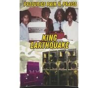 Prejudice, Pain and Praise: The King Earthquake Sound System Story