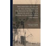 Preliminary Account of the Antiquities of the Region Between the Mancos and La Plata Rivers in Southwestern Colorado