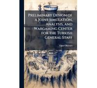 Preliminary Design of a Joint Simulation, Analysis, and Wargaming Center for the Turkish General Staff