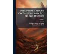 Preliminary Report On The Rossland, B.c., Mining District