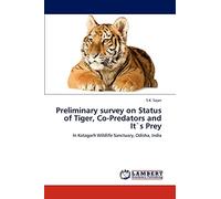 Preliminary survey on Status of Tiger, Co-Predators and It`s Prey: In Kotagarh Wildlife Sanctuary, Odisha, India