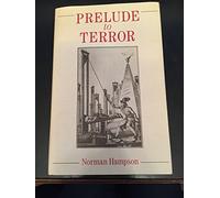Prelude to Terror: The Constituent Assembly and the Failure of Consensus, 1789-1791 by Norman Hampson (1988-11-30)