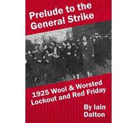 Prelude to the General Strike: 1925 Wool and Worsted Lockout and Red Friday