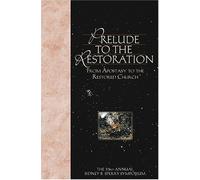 Prelude To The Restoration: From Apostasy To The Restored Church