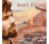 Prem Joshua - Desert Visions by Prem Joshua (1997) Audio CD
