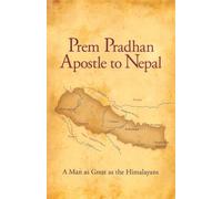 Prem Pradhan Apostle to Nepal
