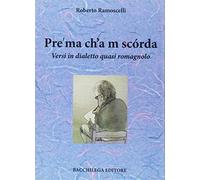 Pre'ma ch'a m scórda. Versi in dialetto quasi romagnolo