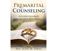 Premarital Counseling: A Guided Journey Toward Wise Discernment