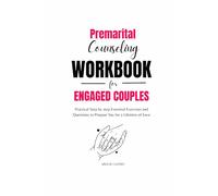 Premarital Counseling Workbook for Engaged Couples:Practical Step by step Essential Exercises and Questions to Prepare You for a Lifetime of Love