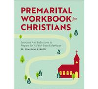 Premarital Workbook for Christians: Exercises and Reflections to Prepare for a Faith-Based Marriage