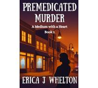 Premedicated Murder: A Medium with a Heart Series: A Psychic Mystery: 1 (A Medium with a Heart Paranormal Mystery Series)