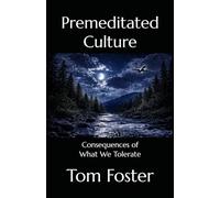 Premeditated Culture: Consequences of What We Tolerate