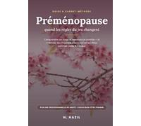 Préménopause : quand les règles du jeu changent: Comprendre ton corps et retrouver ton équilibre - la méthode des 4 saisons pour traverser bouffées, ... & carnet par une professionnelle de santé