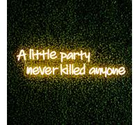 Premier 'A Little Party Never Killed Anyone' LED Neon Wall Sign