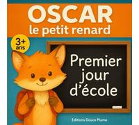 Premier jour d'école d'Oscar le petit renard: Histoire douce et rassurante pour préparer la rentrée à l'école maternelle - Album illustré en couleurs