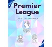 Premier League Coloring Book: 20 Club Logos to Colour with Fun Football Facts for Kids and Adults
