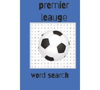 premier league football word search: "Packed with Puzzles Featuring Clubs, Players, Stadiums & Legendary Moments - The Ultimate Challenge for Football Fans!"