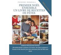 PREMIER NOËL ENSEMBLE UN LIVRE DE RECETTES DE FÊTES COMPLET POUR JEUNES COUPLES: 40 recettes faciles à préparer à la maison, des plats à préparer à l'avance et des desserts pour deux personnes pour
