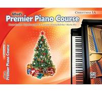Premier Piano Course Christmas, Bk 1A: Christmas Book 1a (Alfred's Premier Piano Course)