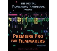 Premiere Pro for Filmmakers: 1 (The Digital Filmmaking Handbook Presents)