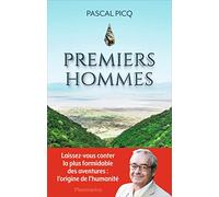 Premiers hommes: LA NOUVELLE HISTOIRE DE NOS ORIGINES
