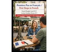 Premiers Pas en Français / First Steps in French - French Reader Level A1.1 / Lecture Graduée Niveau A1.1: A Structured Bilingual Graded Reader for ... Level) (French Graded Reader Series)