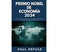 Premio Nobel de Economía 2024: La visión de Acemoglu, Johnson y Robinson para el desarrollo global (Nobel Prize in Economics 2024)