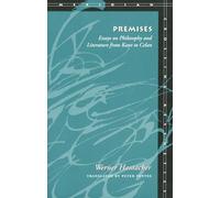 Premises: Essays on Philosophy and Literature from Kant to Celan (Meridian: Crossing Aesthetics)