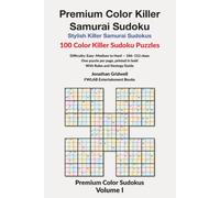 Premium Color Killer Samurai Sudoku: 100 Stylish Puzzles with Rules, Strategies and Complete Solutions (Premium Color Sudokus)