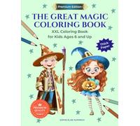 Premium Edition: The Great Magic Coloring Book: 70 magical Coloring Pages for Kids Ages 6 and Up on Thick Paper