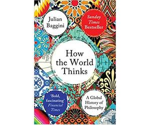 Premium How The World Thinks A Global History Of Philosophy SUNDAY TIMES BEST U