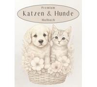 Premium Hunde & Katzen Malbuch für Erwachsene - Entspannung, innere Ruhe & Kreativität: 50 detailverliebte Tiermotive - Kreative Auszeit für ... Stressabbau, Produktivität & Achtsamkeit