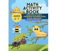 Premium Math Activity Book Ages 5 - 7: Math, Math challenges, Bonus coloring book, and Bonus joke book