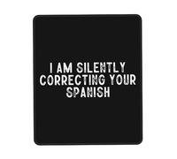 Premium Mouse Pad, I Am Silently Correcting Your Spanish Office Mousepad Washable Desk Mats 25X30cm for Work Home Studying