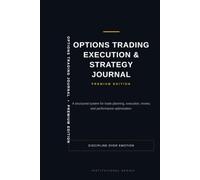 Premium Options Trading Journal: A Structured System for Trade Planning, Execution, Review, and Performance Optimization