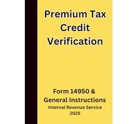 Premium Tax Credit Verification: Form 14950 & General Instructions 2025
