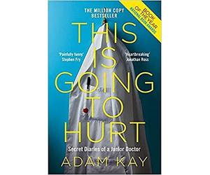 Premium This Is Going To Hurt Secret Diaries Of A Junior Doctor Th Fast Shippin