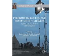 Premodern Rulers and Postmodern Viewers: Gender, Sex, and Power in Popular Culture (Queenship and Power)
