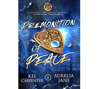 Premonition of Peace: Her Immortal Monsters Book 3 (Magic Wars)
