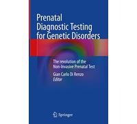 Prenatal Diagnostic Testing for Genetic Disorders: The revolution of the Non-Invasive Prenatal Test