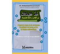 Prend la base de ta croyance (‘aquidah) du Coran et de la Sunna authentique: خُذْ عَقِيدَتَكَ منَ الْكِتَابِ وَ السُّنَّةِ الصَّحِيحَة: خُذْ عَقِيدَتَكَ منَ الْكِتَابِ وَ السُّن
