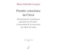 PRENDRE CONSCIENCE DU CHRIST: Du Surnaturel à l'intelligence spirituelle de l'Ecriture
