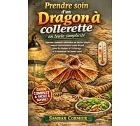 Prendre soin d'un dragon à collerette en toute simplicité: Apprenez comment construire un enclos adapté, nourrir correctement votre lézard, gérer la ... l'éclairage, et le maintenir en bonne santé.