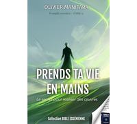 Prends ta vie en mains - Tome 15 - Evangiles Esséniens - Collection Bible Essénienne: Le secret pour rélaiser des oeuvres (Evangile Essenien - Collection Bible Essenienne)