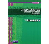 Prentice Hall Realidades 3: Leveled Vocabulary and Grammar Workbook Core / Guided Practice